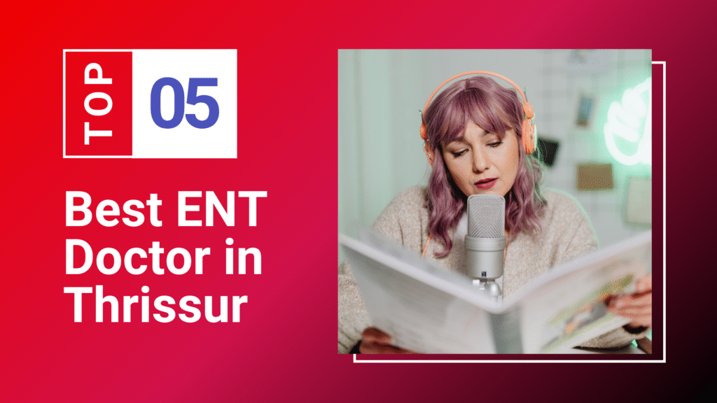Best ENT doctors in Thrissur – Top 5 ear, nose, and throat specialists in 2025