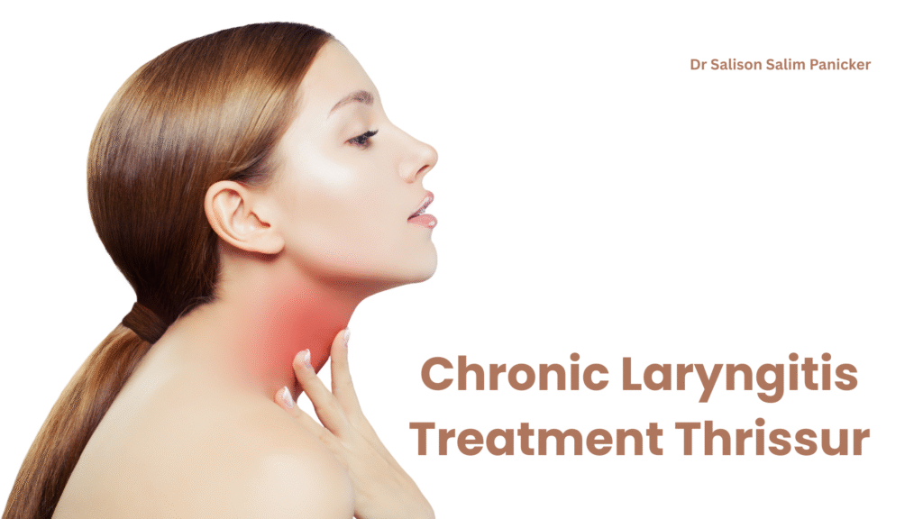 Chronic laryngitis treatment Thrissur