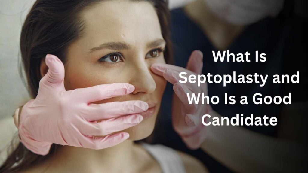 Doctor examining a woman’s nose during consultation for septoplasty and candidate assessment.